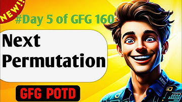 Next Permutation | GFG 160-Day Challenge Day 5 | GFG POTD