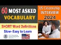 New 60 most asked n400 vocabulary and word definitions for your us citizenship interview 2024