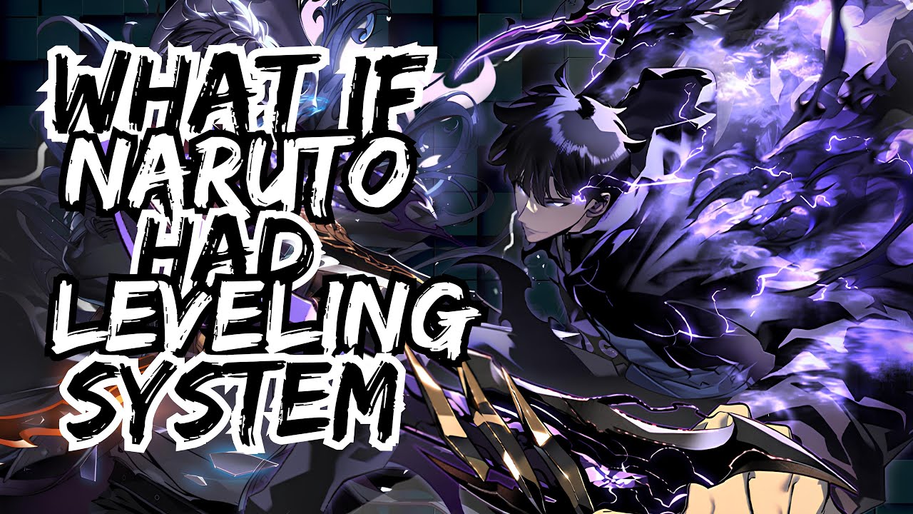 WHAT IF NARUTO HAD LEVELING SYSTEM