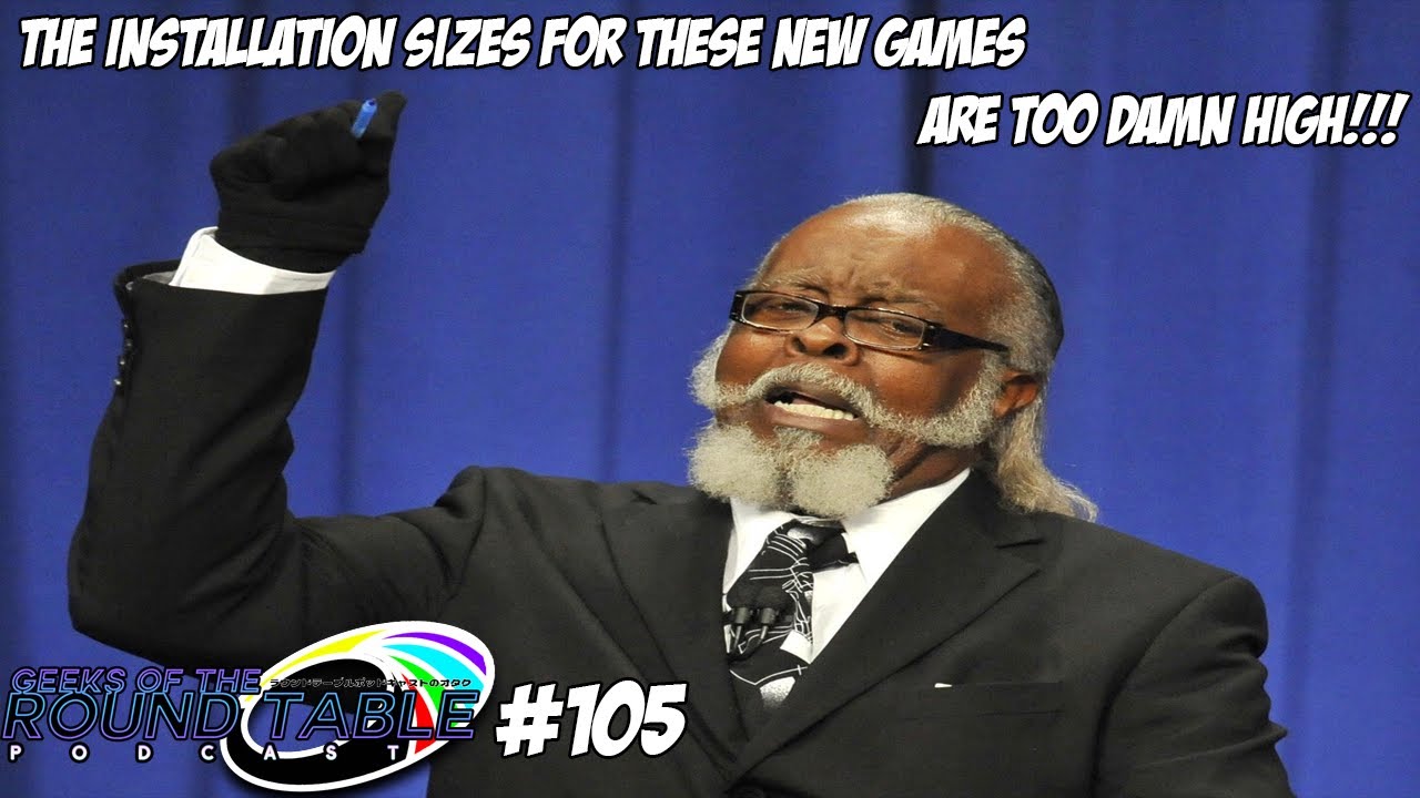 Installation Sizes Are Too Damn High  -  Geeks Of The Round Table 