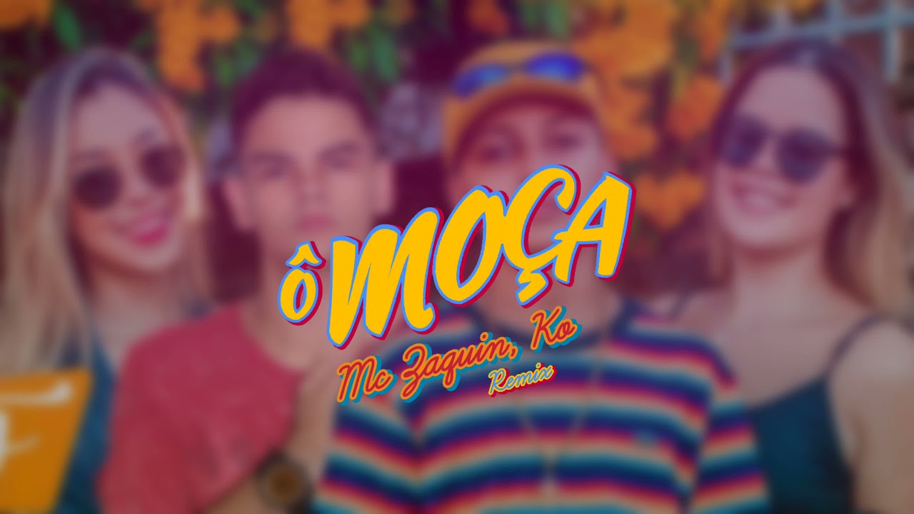 Mc Zaquin, KO - Ô Moça (Remix)
