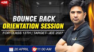 Bounce Back Orientation Session | JEE 2027 | Droppers Strategy | 20 April 11 AM LIVE #JEE
