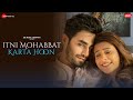 Itni mohabbat karta hoon  hiba n karan j  nihal t amjad nadeem aamir azeem zee music originals