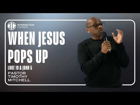 "When Jesus Pops Up" - Pastor Timothy Mitchell