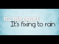 Tell Your Problem, It's Fixin' to Rain