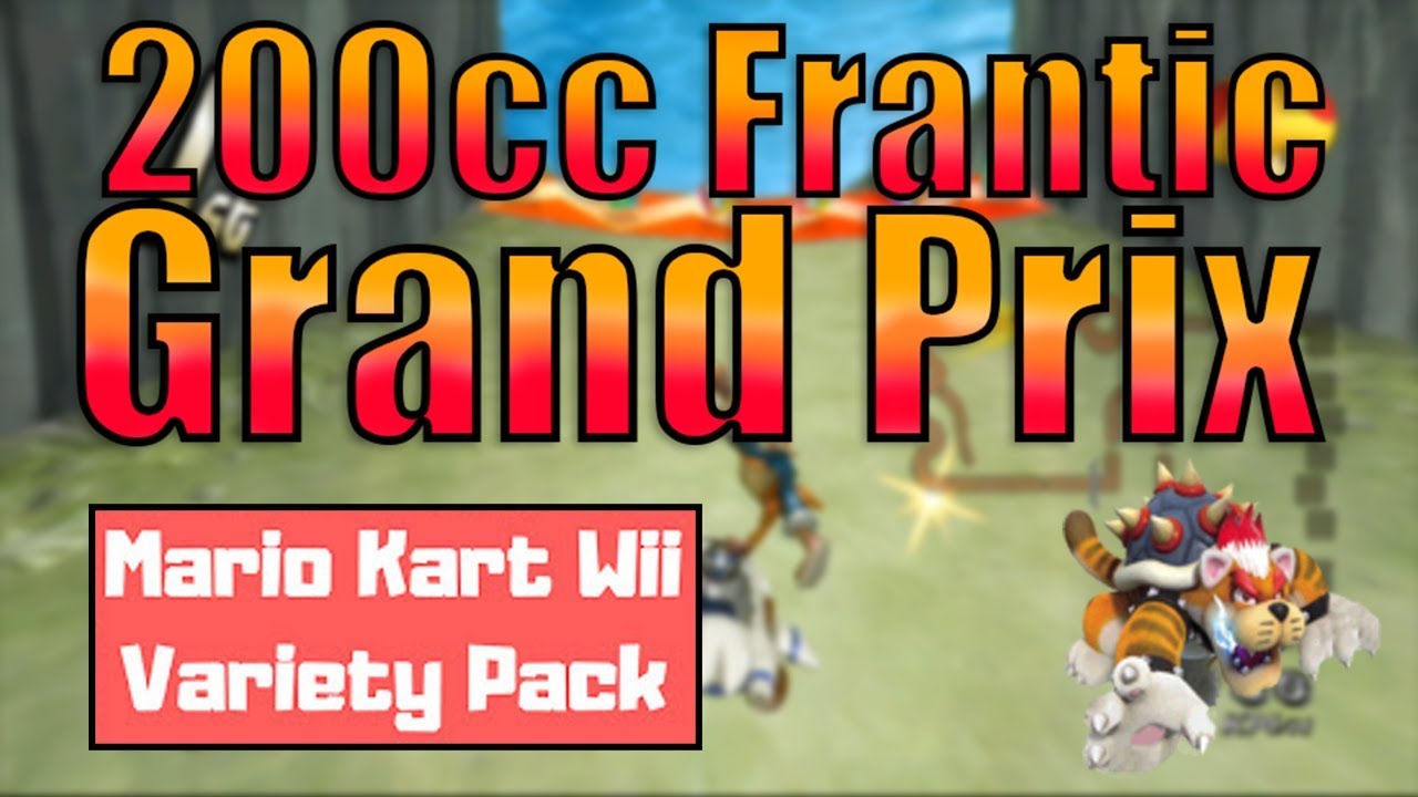 MKWII Variety Pack 200cc Frantic GP 6 Meowser Cup [Read description