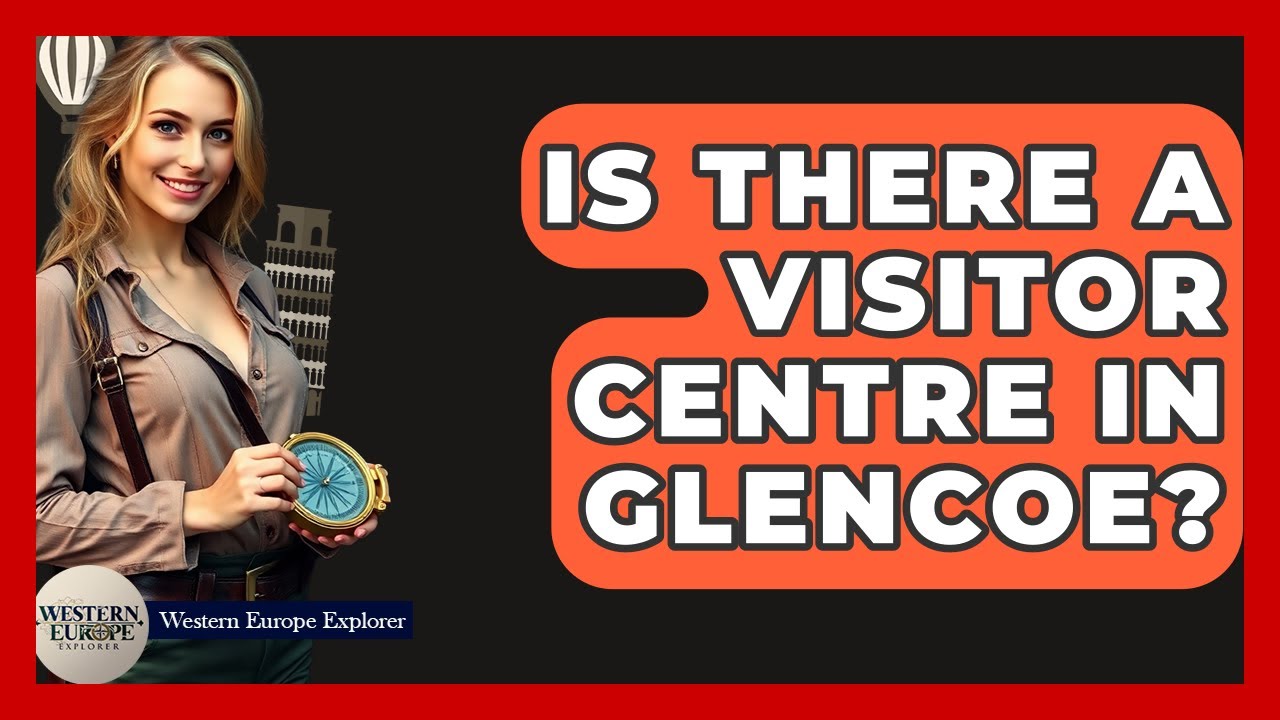 Is There A Visitor Centre In Glencoe? - Western Europe Explorer