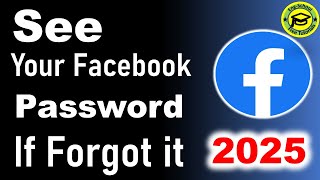 How to See Your Facebook Password if You Forgot it!!