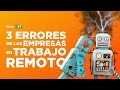 3 errores que las empresas están haciendo en trabajo remoto