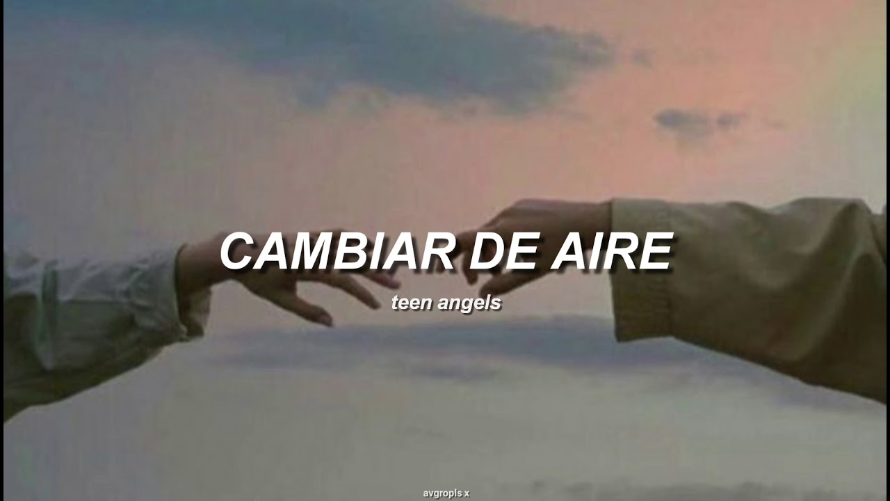 casi angeles - cambiar de aire (letra)