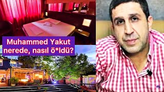 Muhammed Yakut Neden Öldü, Kaynağından Gerçek Bilgi