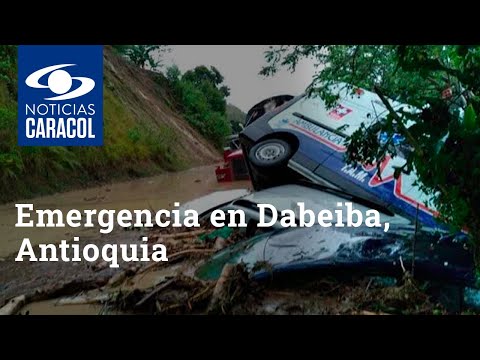 Emergencia en Dabeiba, Antioquia, deja tres personas muertas y varias desaparecidas