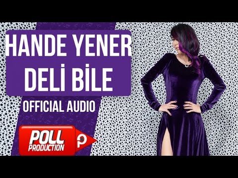 Hande Yener - Deli Bile - ( Official Audio )