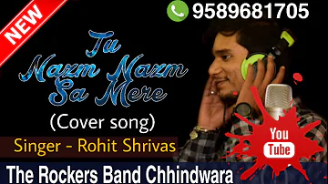 Tu nazm nazm sa mere | Cover Song | Singer - Rohit shrivas | Origenal song - ayushnan khurana |