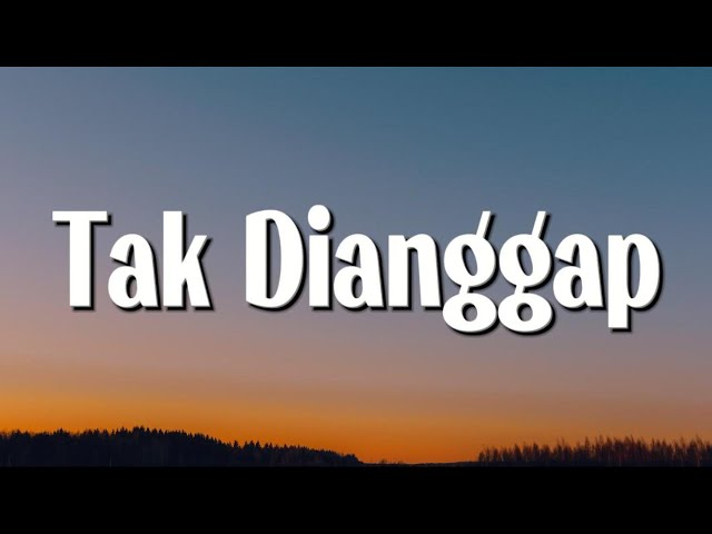 Lyodra - Tak Dianggap (Lirik) class=