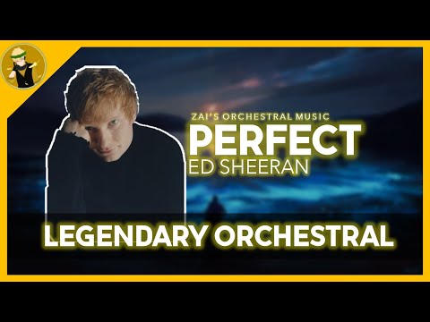 Ed Sheeran Perfect LEGENDARY ORCHESTRAL VERSION 