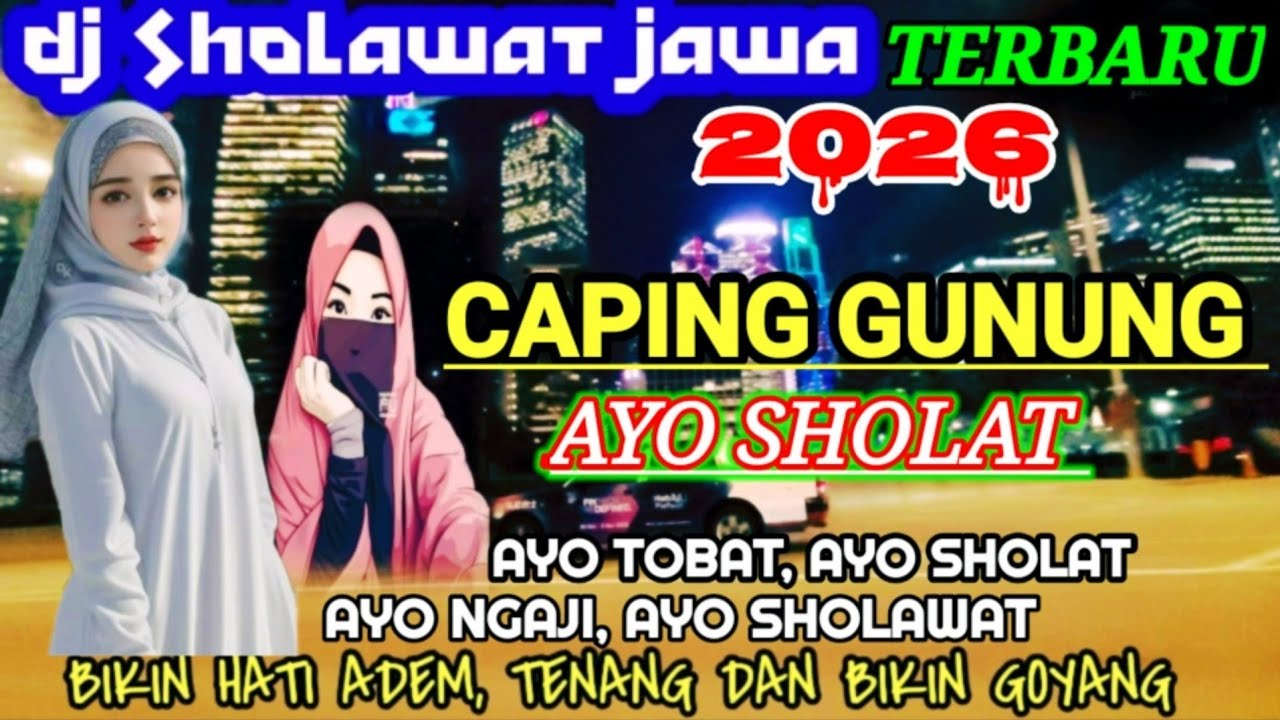 DJ CAPING GUNUNG AYO SHOLAT CAMPURSARI SHOLAWAT MERDU PALING BANYAK DI CARI