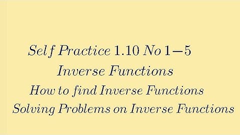 Self PRACTICE 1.10 No 1,2,3,4,5. Inverse functions: Additional Mathematics Form 4 Textbook