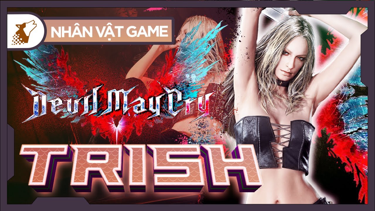 Nhân Vật Game #53 | Trish – Bóng Hồng Từ Địa Ngục | Devil May Cry 5 | Maximon
