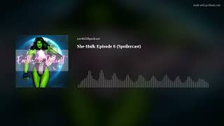 She-Hulk Episode 6 (Spoilercast)
