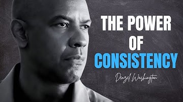 The Power of CONSISTENCY - Powerful Speech inspired by Denzel Washington | Motivational Video