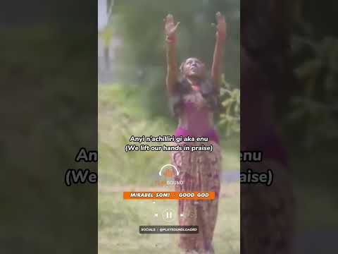 MIRABEL SOMI GOOD GOD Playsoundloaded MIRABELSOMI GOODGOD Lyrics Lyricsvideo Gospelmusic