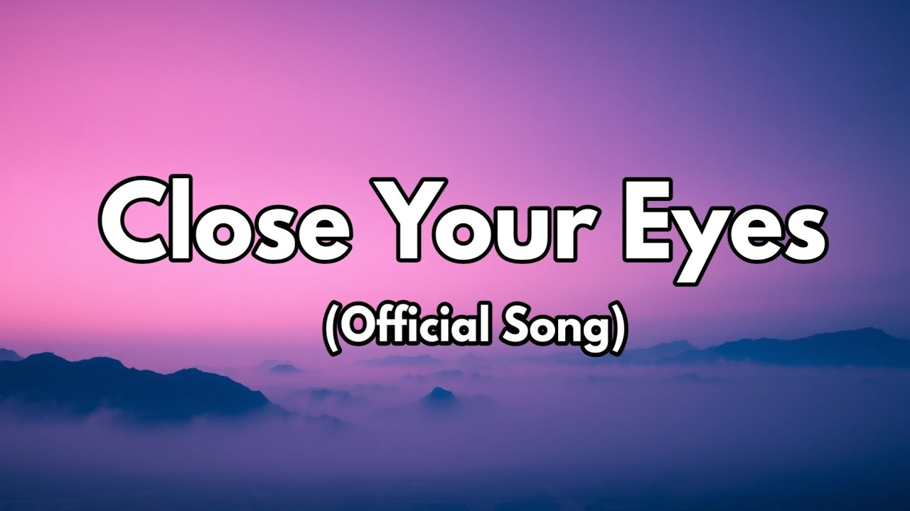 Close Your Eyes | Soothing Song of Peace and Comfort | Official Lyrics Video Close Your Eyes | Soothing Song of Peace and Comfort | Official Lyrics Video