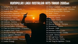KUMPULAN LAGU NOSTALGIA HITS TAHUN 2000an 🎧 | PETERPAN VIERRA NIDJI LETTO DMASSIVE GEISHA KAHITNA