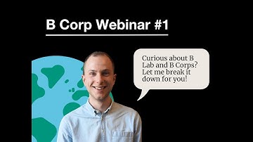 B Corp Webinar #1 An Introduction to B Lab and the B Corp Movement