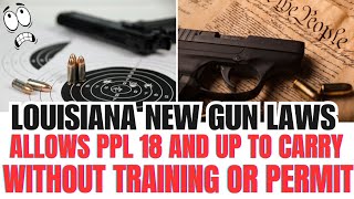 Louisiana New Gun Laws Allows People 18+ To CARRY Without PERMIT or TRAINING 👀😳