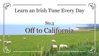 003 Off to California (Hornpipe, G Ionian) Learn an Irish Tune Every Day.