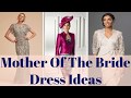 Mother Of The Bride Dresses, Mother Of The Bride Outfits Ideas Picture Ideas