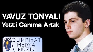 Yavuz Tonyalı - Yetti Artık Canıma
