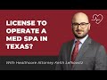 What Type of License Do You Need to Open a Med Spa in Texas?