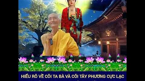 Cõi Ta Bà & Cõi Tây Phương Cực Lạc .