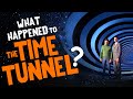 What happened to the time tunnel