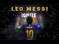 Lionel messi  ignite  k391  alan walker  crazy skills  goals  2018 