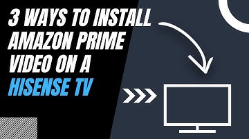 How to Install Amazon Prime Video on ANY Hisense TV (3 Different Ways)