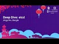 Deep Dive: etcd - Jingyi Hu, Google