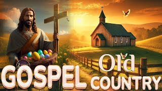Timeless Country Gospel Songs Loved by Millions - With Lyrics ✝️ Top Best Songs of Easter Week