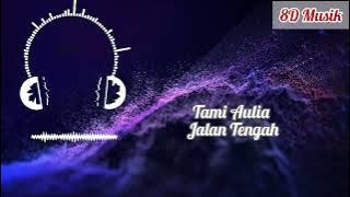Download lagu JALAN TENGAH NAURA Cover by TAMI AULIA | Musik 8D Terbaik