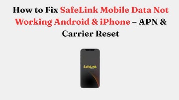 How to Fix SafeLink Mobile Data Not Working Android & iPhone – APN & Carrier Reset