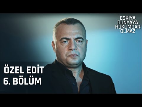 Özel Edit 6. Bölüm | Eşkıya Dünyaya Hükümdar Olmaz