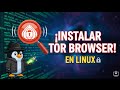 Cómo Instalar Tor Browser en Linux Paso a Paso (2025) – Súper Fácil