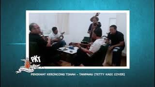 Penikmat Keroncong Timah  (PKT) - Tanpamu (Jam Session - Tetty Kadi Cover)