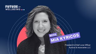 E2: Mia Kyricos - Chief Love Officer at Kyricos &amp; Associates (K&amp;A)