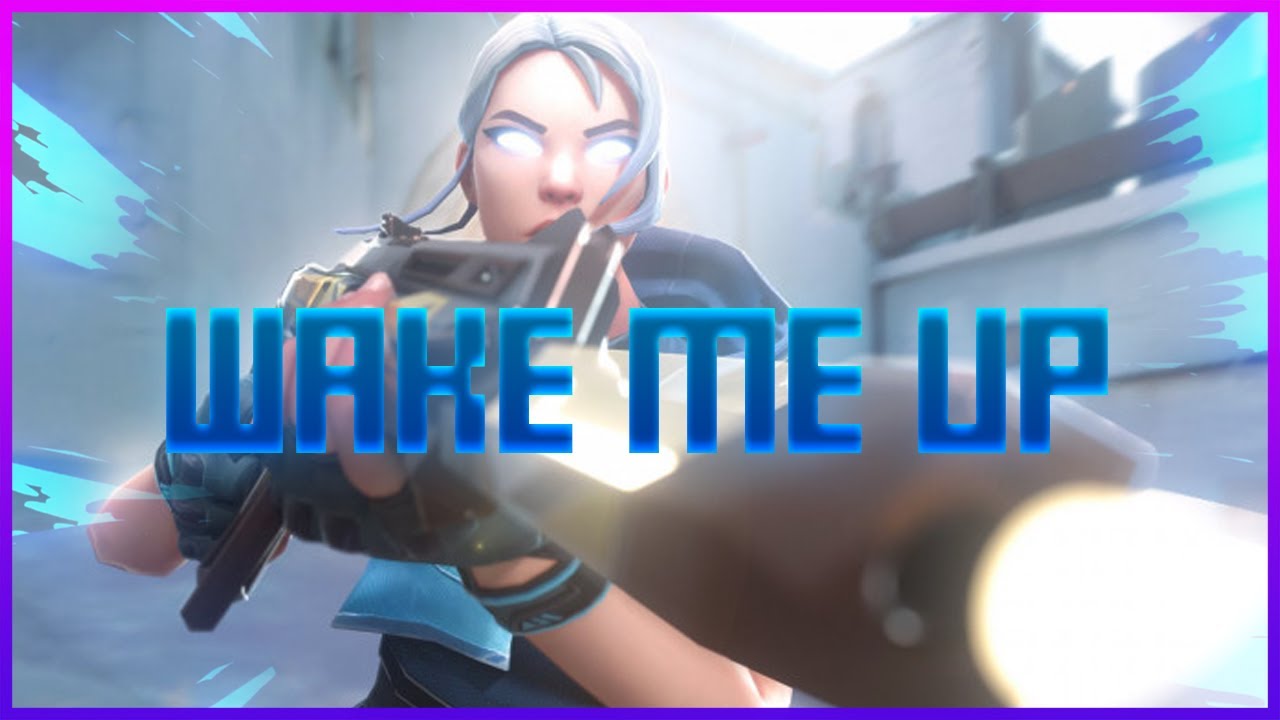 Wake Me Up ⛅ Valorant montage YouTube