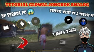 TUTORIAL GLOWAL JONGKOK ANALOG FASTER 360 DERAJAT ⚡GLOWAL ANALOG SEPERTI WHITE FF ||  HANYA 3 MENIT