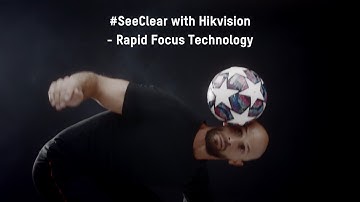 #SeeClear with Hikvision - The Rapid Focus Technology