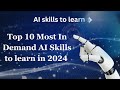 AI skills to learn | Top 10 Most In-Demand AI Skills to learn in 2024 | best ai skills to learn